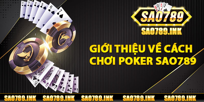 Giới thiệu về cách chơi Poker Sao789